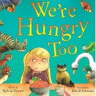 We're Hungry Too by Sylvia Green